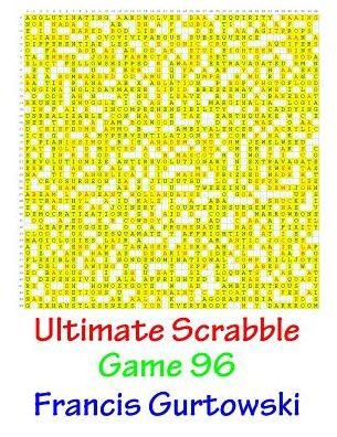 Ultimate Scrabble Game 96 - MR Francis Gurtowski - Books - Createspace Independent Publishing Platf - 9781541286825 - January 4, 2017