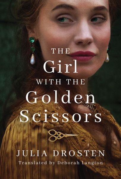 The Girl with the Golden Scissors: A Novel - Julia Drosten - Books - Amazon Publishing - 9781542007825 - January 21, 2020