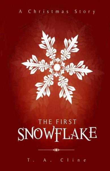 Cover for T a Cline · The First Snowflake (Paperback Book) (2017)