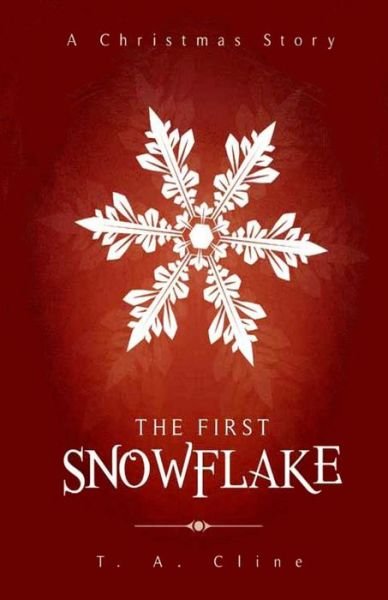 Cover for T a Cline · The First Snowflake (Paperback Book) (2017)