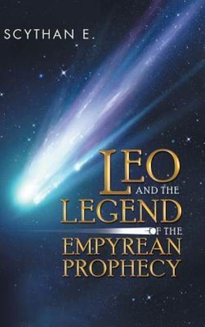 Cover for Scythan E · Leo and the Legend of the Empyrean Prophecy (Hardcover bog) (2018)