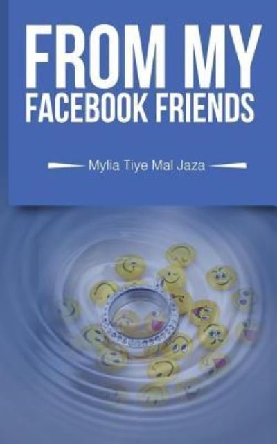 Cover for Mylia Tiye Mal Jaza · From My Facebook Friends (Paperback Book) (2017)