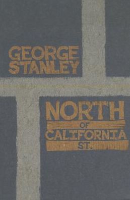 North of California St - George Stanley - Books - New Star Books, Limited - 9781554200825 - July 17, 2014