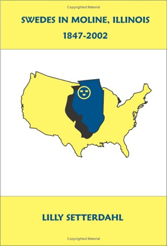 Swedes in Moline, Illinois 1847-2002 - Lilly Setterdahl - Books - Universal Publishers - 9781581125825 - March 15, 2003