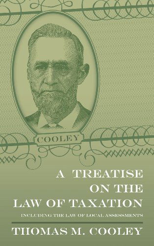 Cover for Thomas M Cooley · A Treatise on the Law of Taxation (Hardcover Book) (2013)