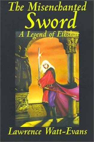 The Misenchanted Sword - Lawrence Watt-evans - Books - Wildside Press - 9781587152825 - December 1, 2000