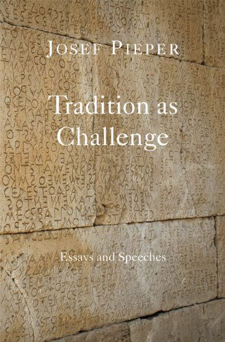 Cover for Josef Pieper · Tradition as Challenge – Essays and Speeches (Hardcover Book) (2015)