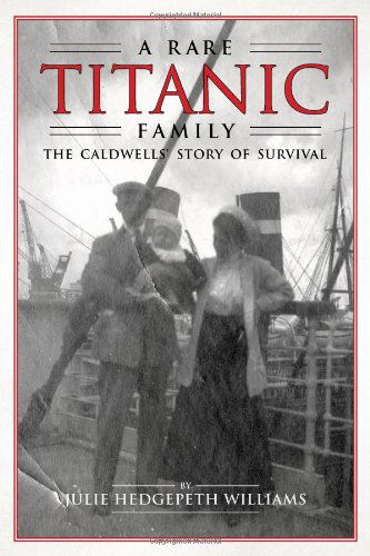 Cover for Julie Hedgepeth Williams · A Rare Titanic Family: The Caldwells' Story of Survival (Paperback Book) (2012)