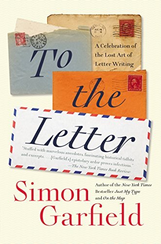 Cover for Simon Garfield · To the Letter: a Celebration of the Lost Art of Letter Writing (Paperback Book) (2014)