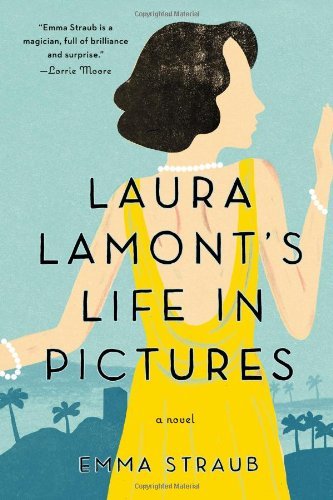 Cover for Emma Straub · Laura Lamont's Life in Pictures (Paperback Book) [Reprint edition] (2013)