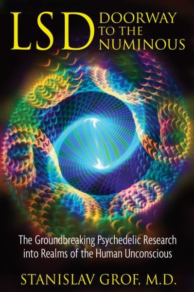 LSD: Doorway to the Numinous: The Groundbreaking Psychedelic Research into Realms of the Human Unconscious - Stanislav Grof - Książki - Inner Traditions Bear and Company - 9781594772825 - 12 lutego 2009