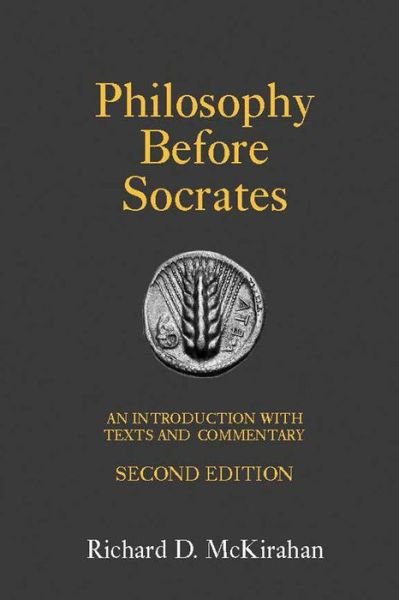 Cover for Richard D. McKirahan · Philosophy Before Socrates: An Introduction with Texts and Commentary (Taschenbuch) (2011)