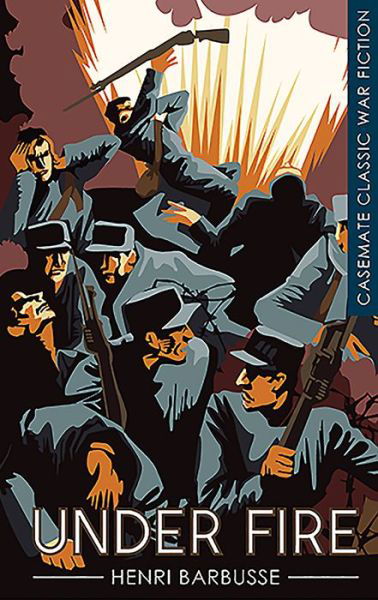 Cover for Henri Barbusse · Under Fire - Casemate Classic War Fiction (Paperback Book) (2016)