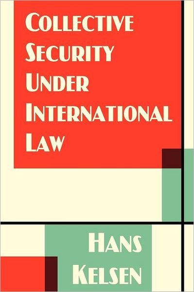 Cover for Hans Kelsen · Collective Security Under International Law (Taschenbuch) [Reprint edition] (2011)