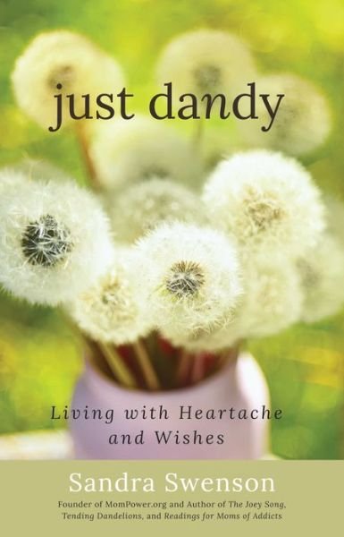Sandra Swenson · Just Dandy: Living with Heartache and Wishes (Pocketbok) (2020)