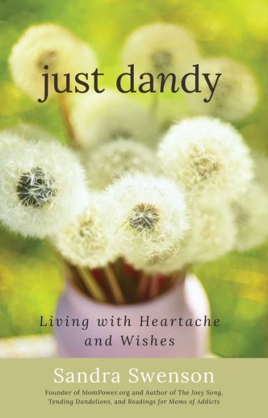 Cover for Sandra Swenson · Just Dandy: Living with Heartache and Wishes (Paperback Book) (2020)