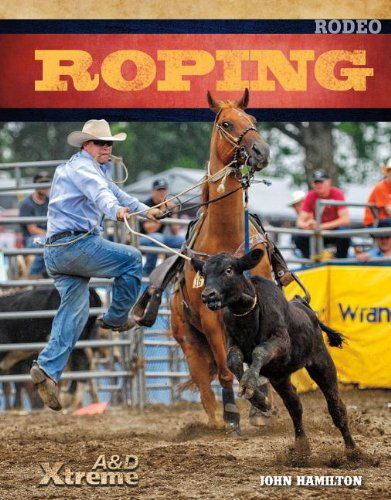 Cover for John Hamilton · Roping (Xtreme Rodeo) (Hardcover Book) (2013)