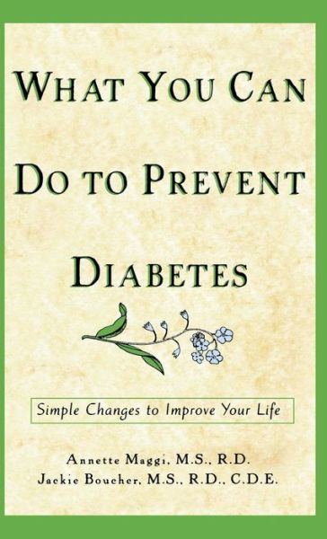 Cover for Jackie L Boucher · What You Can Do to Prevent Diabetes: Simple Changes to Improve Your Life (Hardcover Book) (2000)