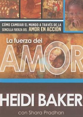 Cover for Heidi Baker · La Fuerza Del Amor: Como Cambiar El Mundo a Traves De La Sencilla Fuerza Del Amor en Accion (Paperback Book) [Spanish edition] (2013)