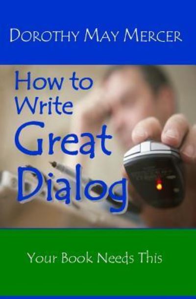 Cover for Dorothy May Mercer · How to Write Great Dialog (Paperback Book) (2019)