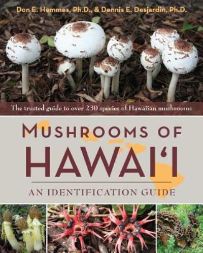 Mushrooms of Hawai'i: An Identification Guide - Don Hemmes - Books - Echo Point Books & Media - 9781626541825 - October 14, 2016