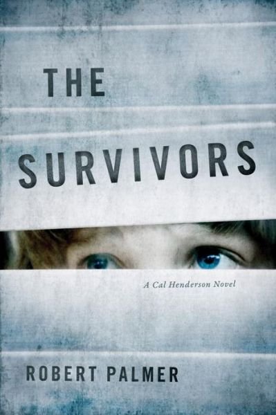 Cover for Robert Palmer · The Survivors: A Cal Henderson Novel (Taschenbuch) (2015)