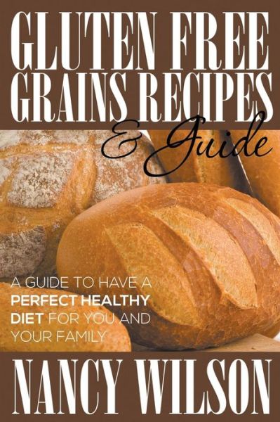 Cover for Nancy Wilson · Gluten Free Grains Recipes &amp; Guide (Paperback Bog) (2014)