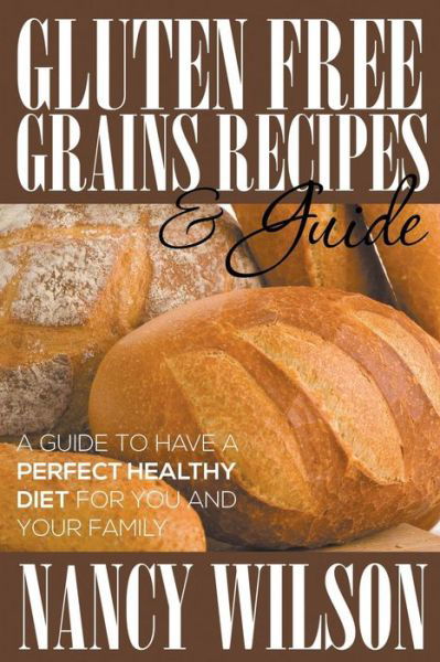 Cover for Nancy Wilson · Gluten Free Grains Recipes &amp; Guide (Pocketbok) (2014)