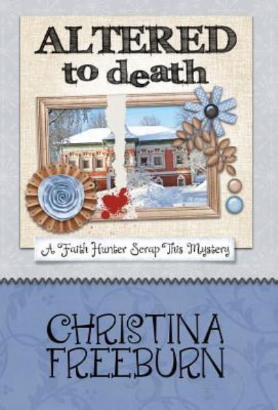 Cover for Christina Freeburn · Altered to Death (Hardcover bog) (2017)