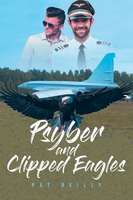 Psyber and Clipped Eagles - Pat Reilly - Bücher - FULTON BOOKS - 9781637105825 - 30. September 2021