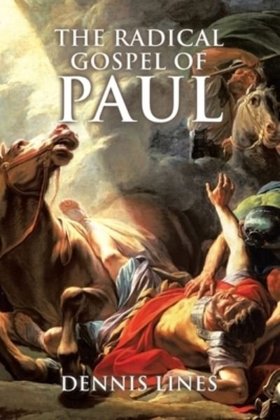 Cover for Dennis Lines · The Radical Gospel of Paul (Pocketbok) (2021)