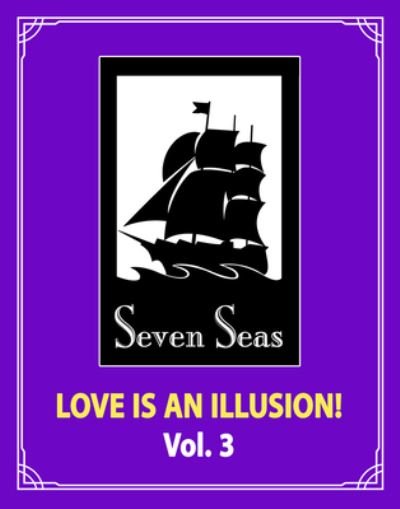 Love is an Illusion! Vol. 3 - Love is an Illusion! - Fargo - Bøker - Seven Seas Entertainment, LLC - 9781638588825 - 4. juli 2023