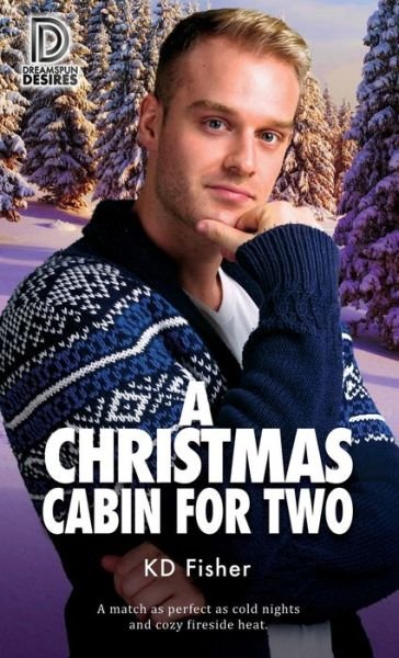 A Christmas Cabin for Two - Dreamspun Desires - KD Fisher - Libros - Dreamspinner Press - 9781641081825 - 5 de noviembre de 2019