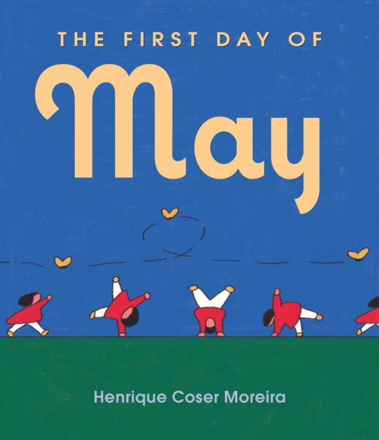 Cover for Henrique Coser Moreira · The First Day of May (Hardcover Book) (2024)