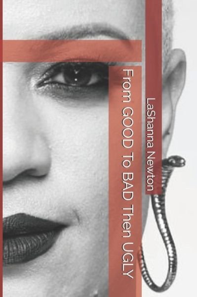 Cover for Lashanna Newton · From GOOD To BAD Then UGLY (Paperback Book) (2020)