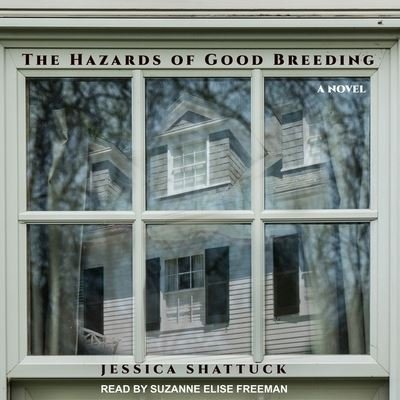 The Hazards of Good Breeding Lib/E - Jessica Shattuck - Music - Tantor Audio - 9781665247825 - October 17, 2017
