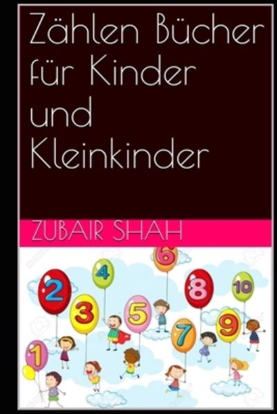 Cover for Zubair Shah · Zahlen Bucher fur Kinder und Kleinkinder (Taschenbuch) (2019)