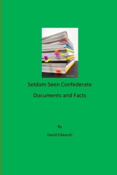 Cover for David G Edwards · Seldom Seen Confederate Documents and Facts (Paperback Book) (2019)