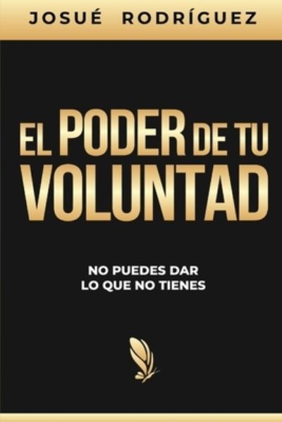 Cover for Josué Rodríguez · El poder de tu voluntad (Paperback Book) (2020)