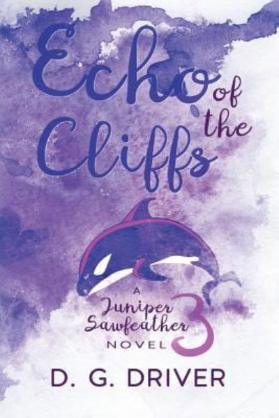 Echo of the Cliffs - D G Driver - Bøger - Melange Books - Fire and Ice YA - 9781680464825 - 11. maj 2017