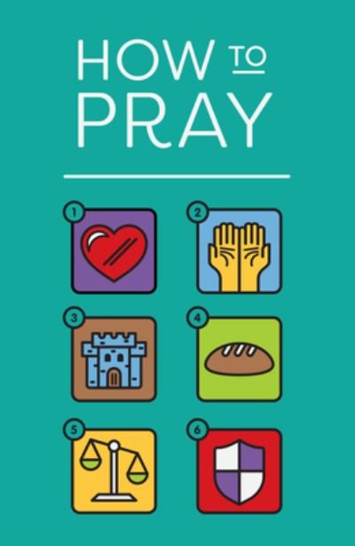 How to Pray (Pack of 25) - Spck - Böcker - Crossway Books - 9781682163825 - 30 april 2018