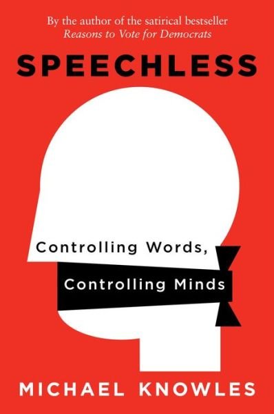 Cover for Michael Knowles · Speechless: Controlling Words, Controlling Minds (Gebundenes Buch) (2021)