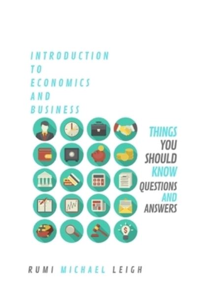 Cover for Rumi Michael Leigh · Introduction To Economics And Business Things You Should Know (Paperback Book) (2019)