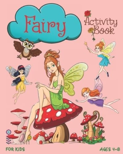 Cover for Nooga Publish · Fairy Activity Book For Kids Ages 4-8 : Cute Fairy Activity Book With Mazes, Coloring Pages, Dot To Dot, Trace The Image, Sudoku And More (Taschenbuch) (2019)