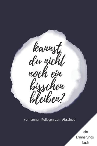 Cover for Inspiring Goodbye Gifts · Ein Erinnerungsbuch von deinen Kollegen zum Abschied &quot;Kannst du nicht noch ein bisschen bleiben?&quot; (Paperback Book) (2019)