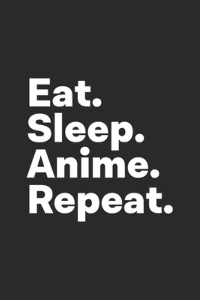 Cover for Hobby Life Notebooks · Eat Sleep Anime Repeat (Paperback Book) (2019)