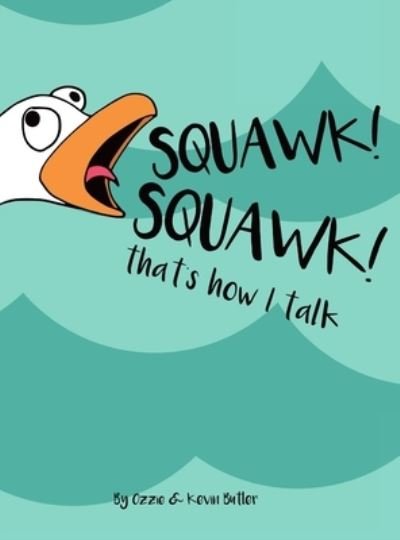 Cover for Ozzie / Kevin Butler · Squawk Squawk... that's how I talk. (Innbunden bok) (2018)