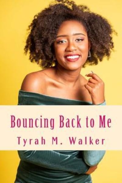 Cover for Tyrah M Walker · Bouncing Back to Me (Paperback Bog) (2018)