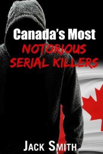 Cover for Jack Smith · Canada's Most Notorious Serial Killers (Paperback Bog) (2018)