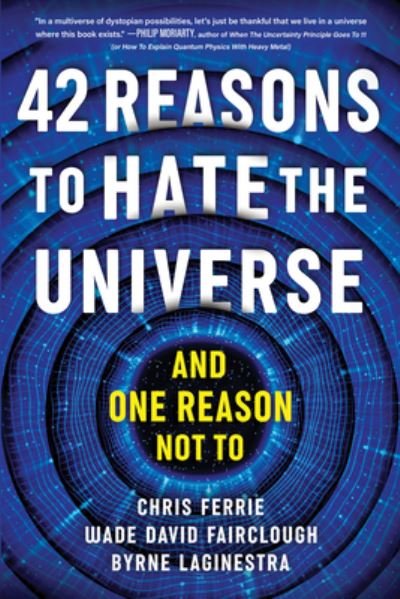 Cover for Chris Ferrie · 42 Reasons to Hate the Universe: (And One Reason Not To) (Paperback Bog) (2024)